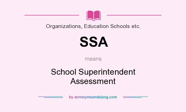 What does SSA mean? It stands for School Superintendent Assessment
