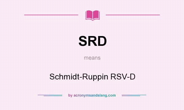 What does SRD mean? It stands for Schmidt-Ruppin RSV-D