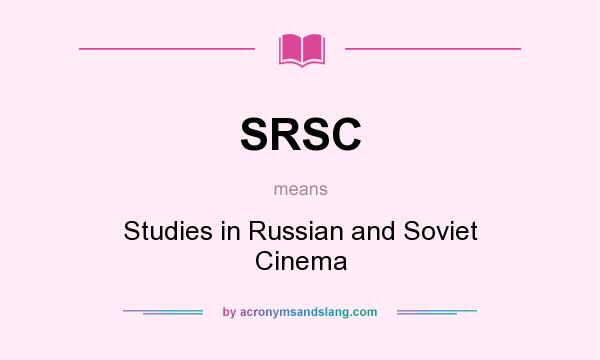 What does SRSC mean? It stands for Studies in Russian and Soviet Cinema