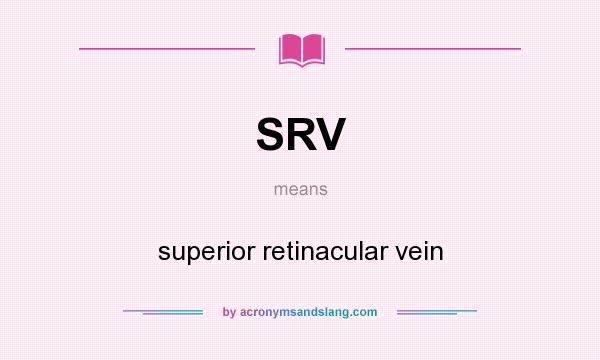 What does SRV mean? It stands for superior retinacular vein