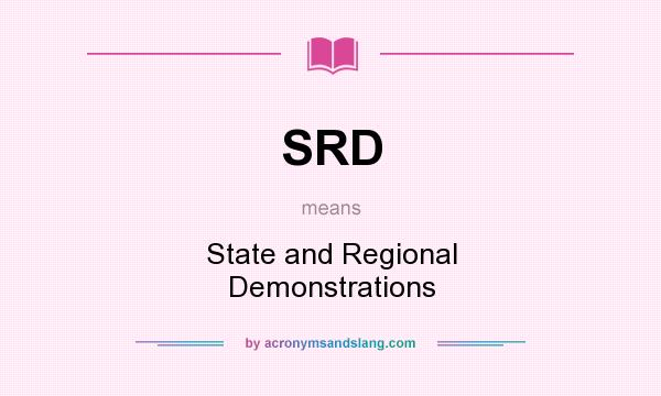 What does SRD mean? It stands for State and Regional Demonstrations