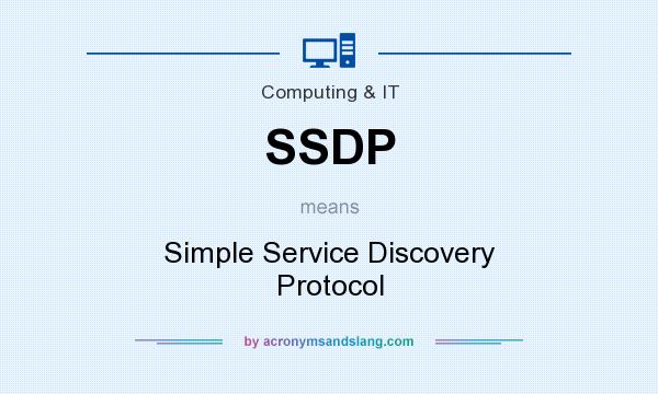 What does SSDP mean? It stands for Simple Service Discovery Protocol
