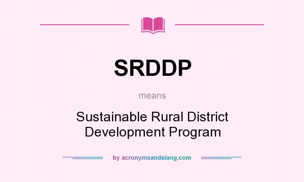 What does SRDDP mean? It stands for Sustainable Rural District Development Program