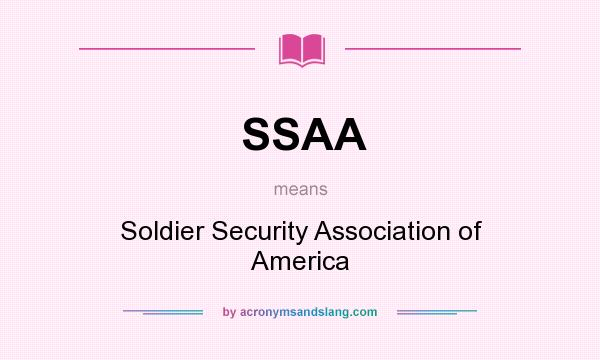 What does SSAA mean? It stands for Soldier Security Association of America