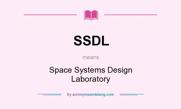 What does SSDL mean? It stands for Space Systems Design Laboratory