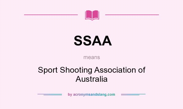 What does SSAA mean? It stands for Sport Shooting Association of Australia