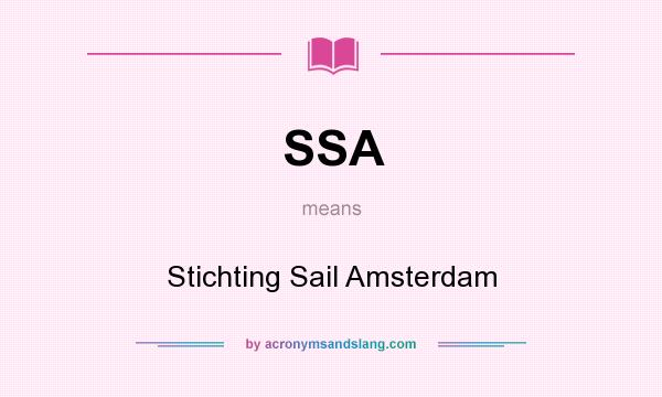 What does SSA mean? It stands for Stichting Sail Amsterdam