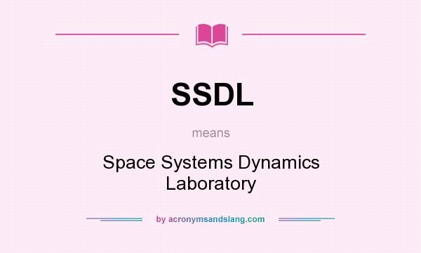 What does SSDL mean? It stands for Space Systems Dynamics Laboratory