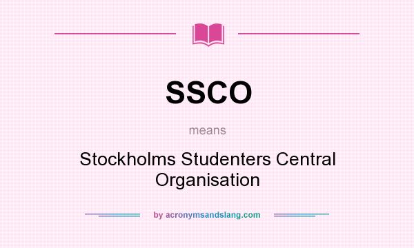 What does SSCO mean? It stands for Stockholms Studenters Central Organisation