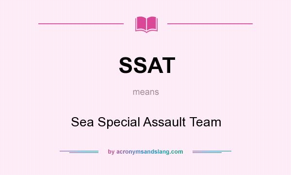 What does SSAT mean? It stands for Sea Special Assault Team