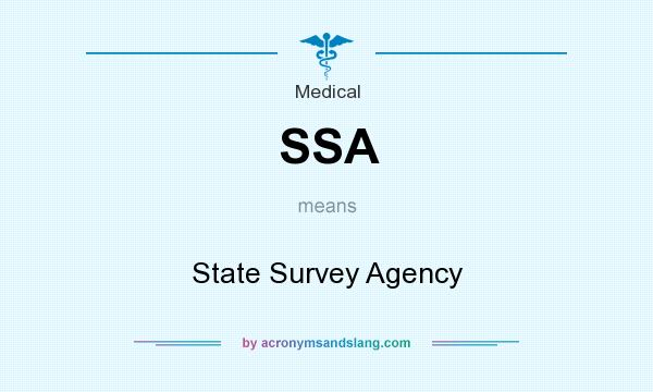 What does SSA mean? It stands for State Survey Agency