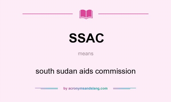 What does SSAC mean? It stands for south sudan aids commission
