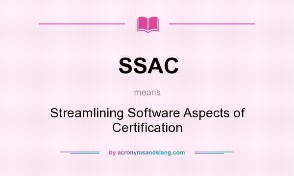 What does SSAC mean? It stands for Streamlining Software Aspects of Certification