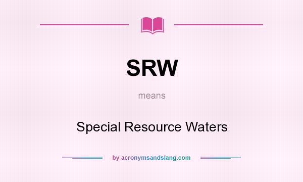 What does SRW mean? It stands for Special Resource Waters