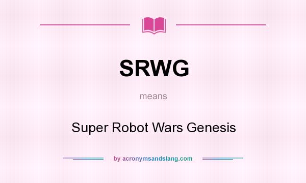 What does SRWG mean? It stands for Super Robot Wars Genesis