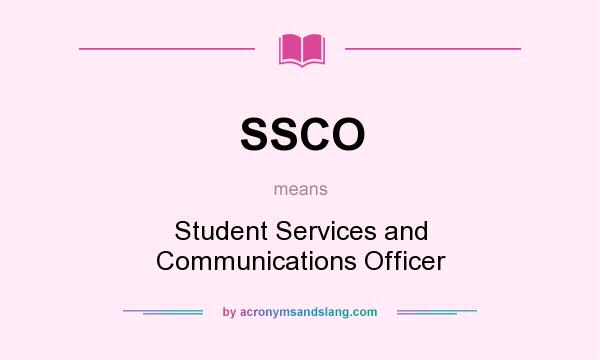 What does SSCO mean? It stands for Student Services and Communications Officer