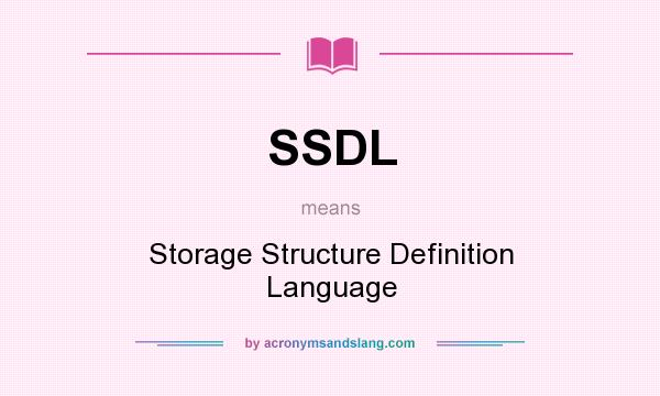 What does SSDL mean? It stands for Storage Structure Definition Language