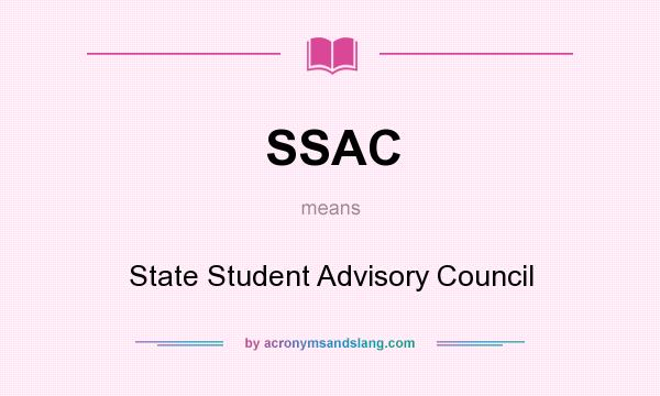 What does SSAC mean? It stands for State Student Advisory Council