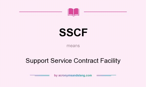What does SSCF mean? It stands for Support Service Contract Facility