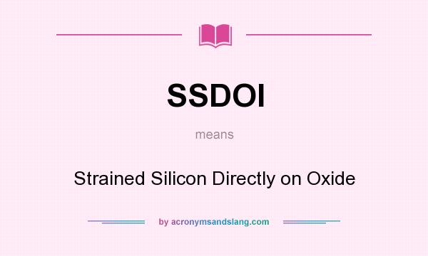 What does SSDOI mean? It stands for Strained Silicon Directly on Oxide