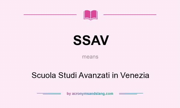 What does SSAV mean? It stands for Scuola Studi Avanzati in Venezia