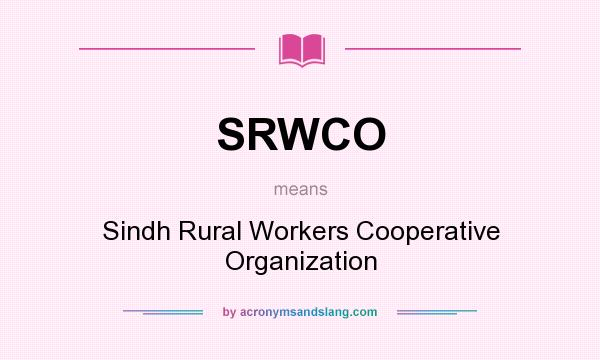What does SRWCO mean? It stands for Sindh Rural Workers Cooperative Organization