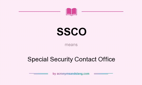 What does SSCO mean? It stands for Special Security Contact Office
