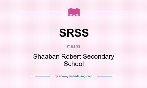 What does SRSS mean? It stands for Shaaban Robert Secondary School
