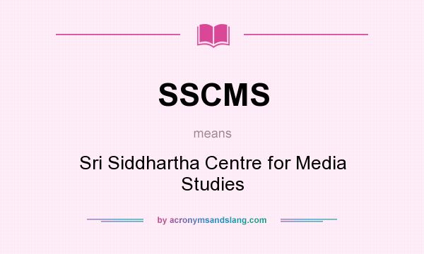 What does SSCMS mean? It stands for Sri Siddhartha Centre for Media Studies
