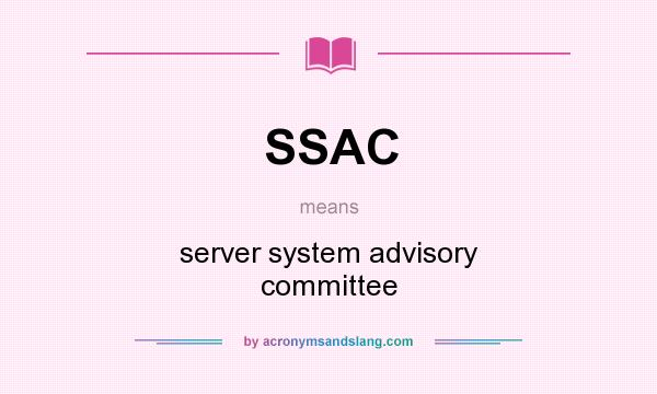 What does SSAC mean? It stands for server system advisory committee