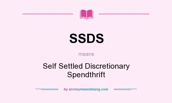 What does SSDS mean? It stands for Self Settled Discretionary Spendthrift