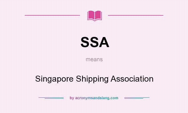 What does SSA mean? It stands for Singapore Shipping Association
