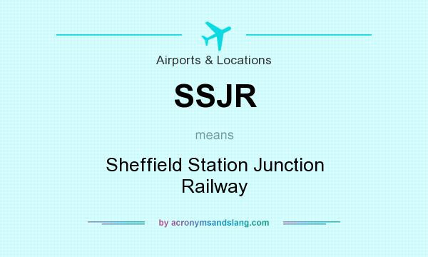 What does SSJR mean? It stands for Sheffield Station Junction Railway