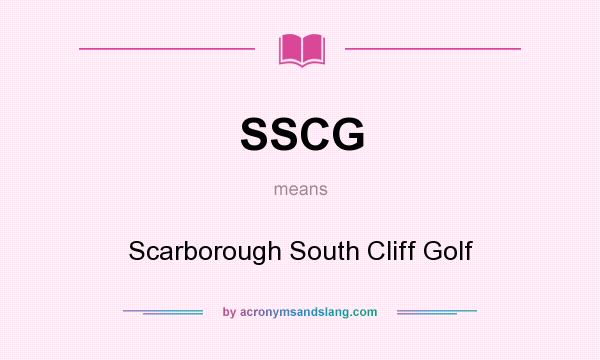 What does SSCG mean? It stands for Scarborough South Cliff Golf