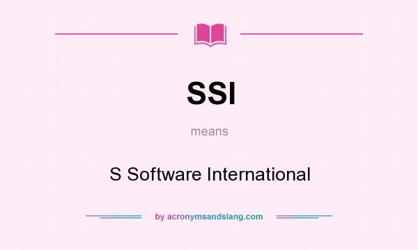 What does SSI mean? It stands for S Software International