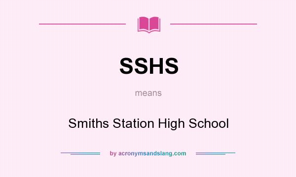 What does SSHS mean? It stands for Smiths Station High School