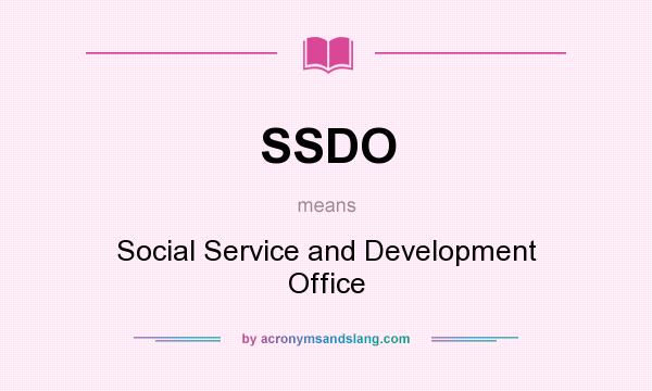 What does SSDO mean? It stands for Social Service and Development Office