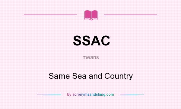 What does SSAC mean? It stands for Same Sea and Country