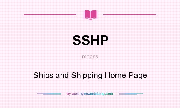 What does SSHP mean? It stands for Ships and Shipping Home Page