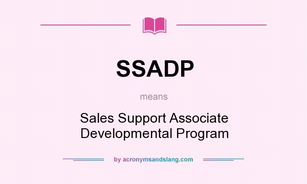 What does SSADP mean? It stands for Sales Support Associate Developmental Program
