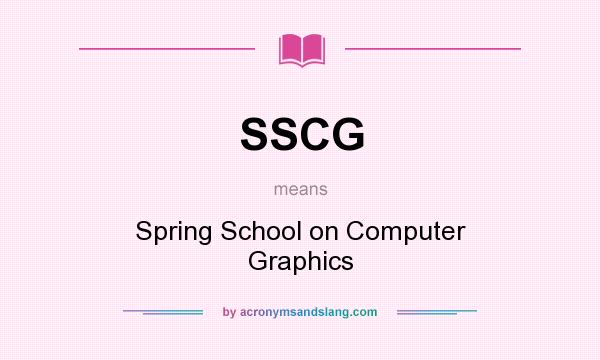 What does SSCG mean? It stands for Spring School on Computer Graphics