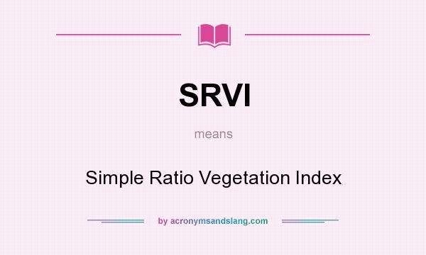 What does SRVI mean? It stands for Simple Ratio Vegetation Index