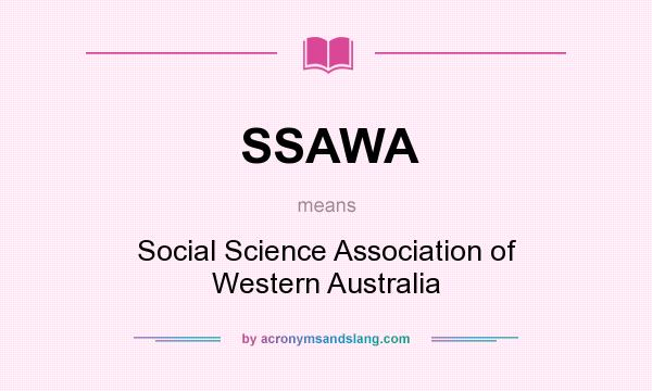 What does SSAWA mean? It stands for Social Science Association of Western Australia