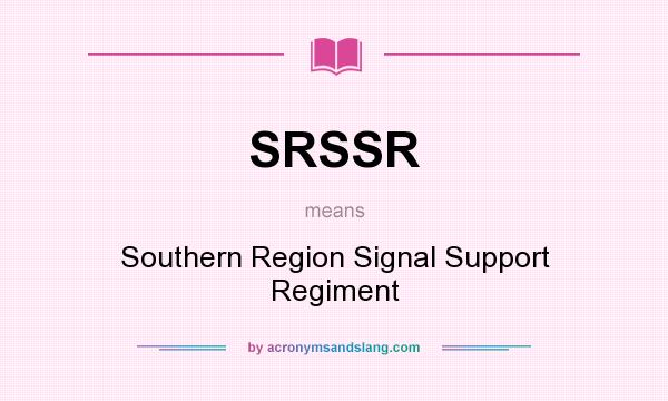 What does SRSSR mean? It stands for Southern Region Signal Support Regiment