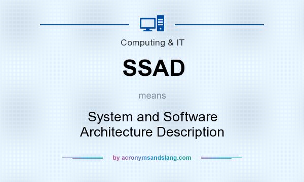 What does SSAD mean? It stands for System and Software Architecture Description