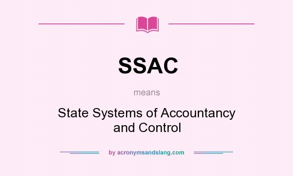 What does SSAC mean? It stands for State Systems of Accountancy and Control