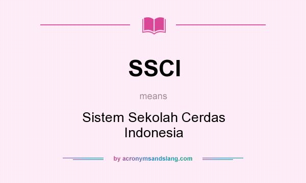 What does SSCI mean? It stands for Sistem Sekolah Cerdas Indonesia