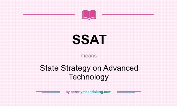 What does SSAT mean? It stands for State Strategy on Advanced Technology
