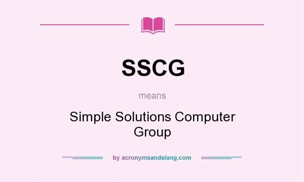 What does SSCG mean? It stands for Simple Solutions Computer Group