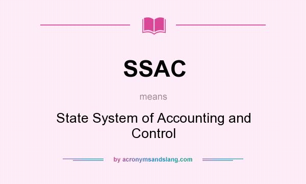 What does SSAC mean? It stands for State System of Accounting and Control